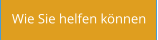 Wie Sie helfen können
